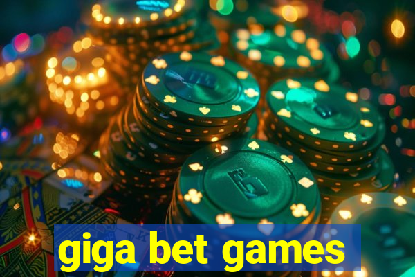 giga bet games